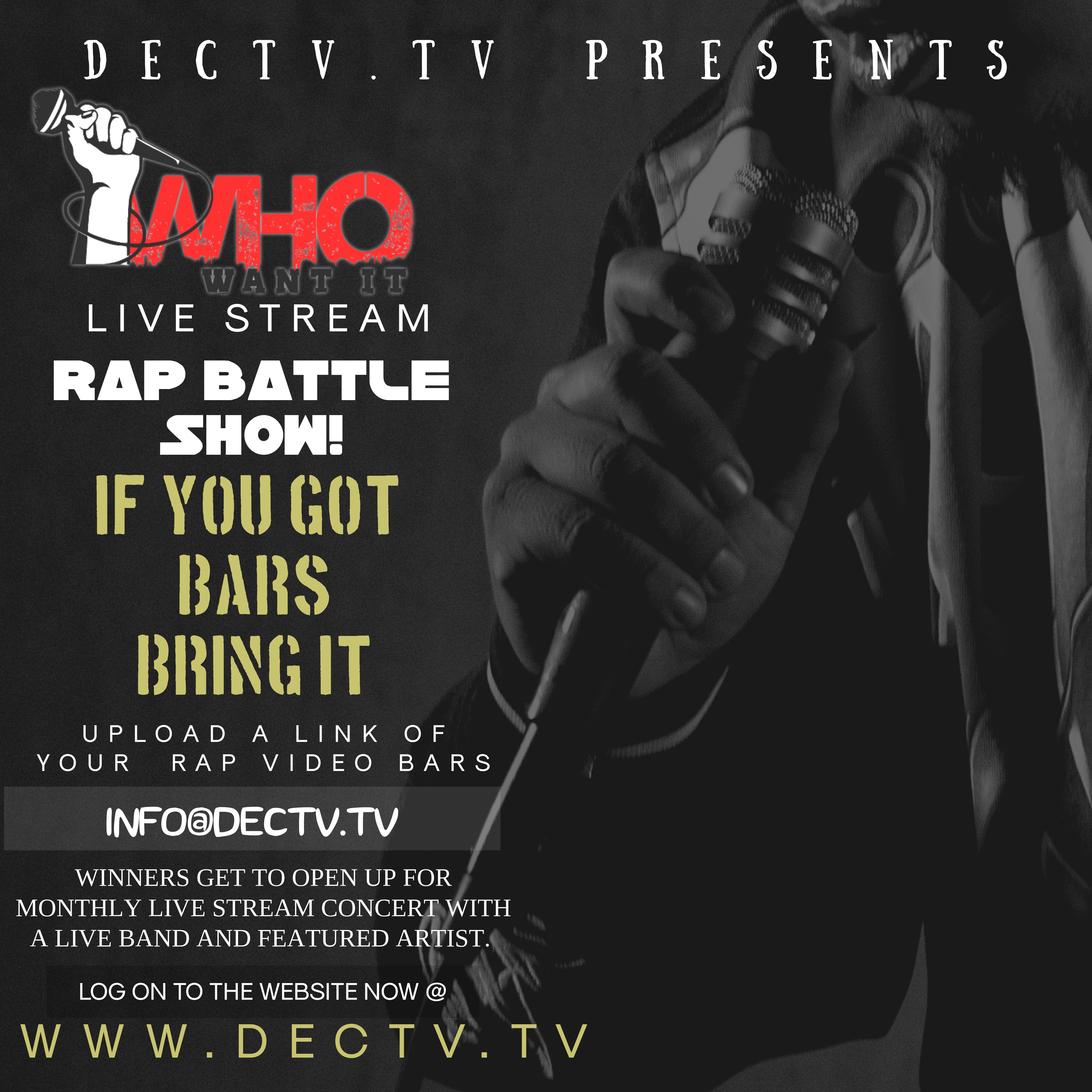 WHO WANT IT? — DECTV.TV Monthly Live Stream Rap Battle — If You Got Bars Bring It — Submit to info@dectv.tv