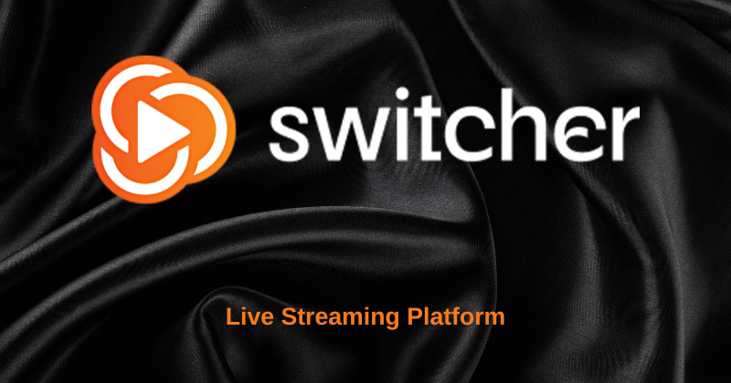 Switcher Studio — Live Streaming Platform